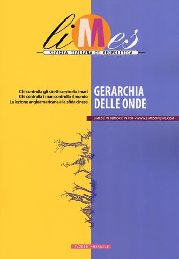 Limes. Rivista italiana di geopolitica (2019). Vol. 7: Gerarchia delle onde  - Libro Gedi (Gruppo Editoriale) 2019 | Libraccio.it
