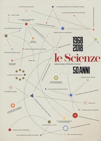Le Scienze. 50 anni (1968-2018)  - Libro Gedi (Gruppo Editoriale) 2019 | Libraccio.it