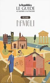 Milano. Navigli. Le guide ai sapori e ai piaceri