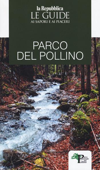Parco del Pollino. Le guide ai sapori e ai piaceri  - Libro Gedi (Gruppo Editoriale) 2019, La Repubblica. Grandi Guide | Libraccio.it