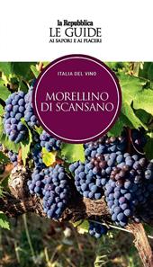 Morellino di Scansano. Italia del vino. Le guide ai sapori e ai piaceri