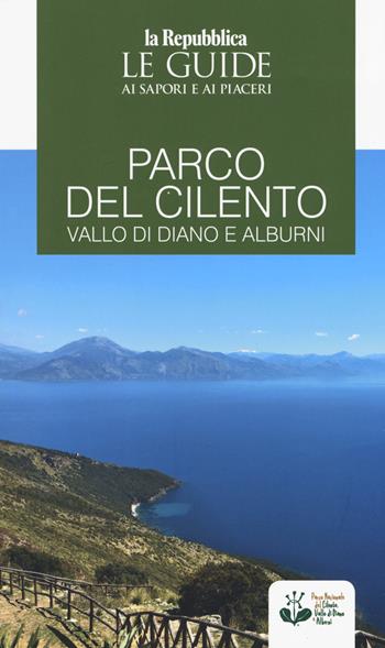Parco del Cilento, Vallo di Diano e Alburni. Guida ai sapori e ai piaceri della regione  - Libro Gedi (Gruppo Editoriale) 2019, La Repubblica. Grandi Guide | Libraccio.it