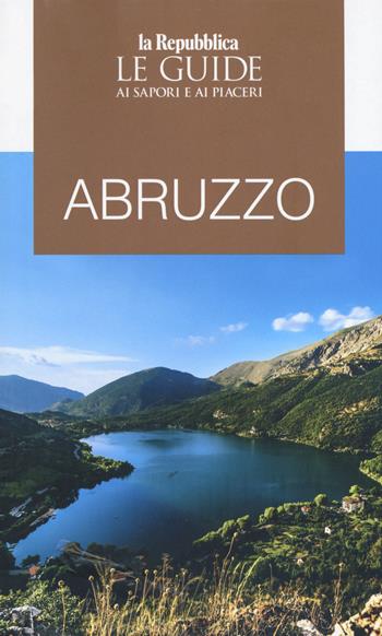 Abruzzo. Guida ai sapori e ai piaceri della regione 2020  - Libro Gedi (Gruppo Editoriale) 2020, Le Guide di Repubblica | Libraccio.it