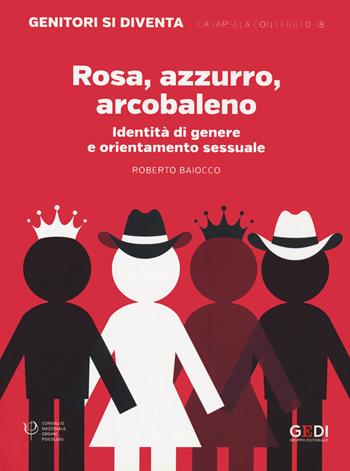 Rosa azzurro arcobaleno. Identità di genere e orientamento sessuale - Roberto Baiocco - Libro Gedi (Gruppo Editoriale) 2020, Genitori si diventa | Libraccio.it