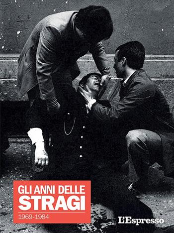 L'Espresso. Gli anni delle stragi 1969-1984  - Libro Gedi (Gruppo Editoriale) 2020 | Libraccio.it