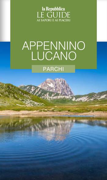 Appennino lucano. Parchi. Le guide ai sapori e ai piaceri  - Libro Gedi (Gruppo Editoriale) 2024, Le Guide di Repubblica | Libraccio.it