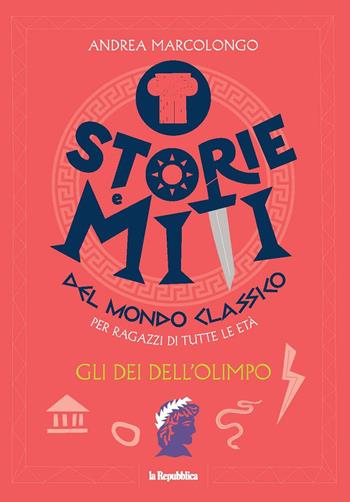 Gli dei dell'Olimpo. Storie e miti del mondo classico - Andrea Marcolongo - Libro Gedi (Gruppo Editoriale) 2021 | Libraccio.it