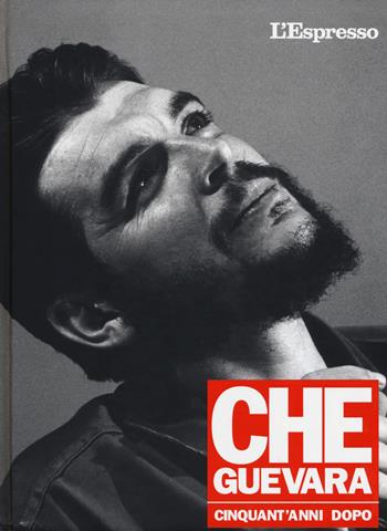 Che Guevara cinquant'anni dopo - Bruno Manfellotto - Libro Gedi (Gruppo Editoriale) 2017 | Libraccio.it