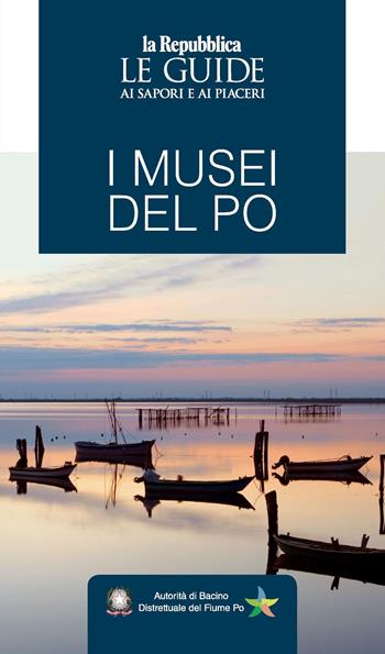 I musei del Po  - Libro Gedi (Gruppo Editoriale) 2023, Le Guide di Repubblica | Libraccio.it
