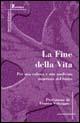 La fine della vita  - Libro Alberto Perdisa Editore 2004, Questoni di bioetica. Apeiron | Libraccio.it