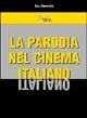 La parodia nel cinema italiano - Roy Menarini - Libro Alberto Perdisa Editore 2004, Cinema e comunicazione | Libraccio.it