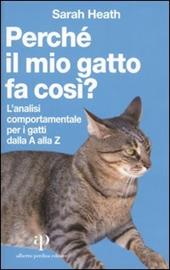 Perché il mio gatto fa così? L'analisi comportamentale per i gatti dalla A alla Z