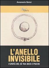 L' anello invisibile. L'unità del sé tra bios e psiche