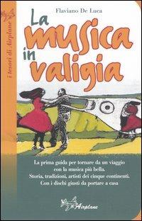 La musica in valigia - Flaviano De Luca - Libro Airplane 2005, I tesori di Airplane | Libraccio.it