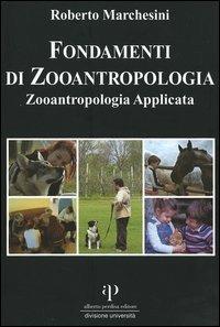 Fondamenti di zooantropologia. Vol. 2: Zooantropologia applicata. - Roberto Marchesini - Libro Oasi Alberto Perdisa 2005 | Libraccio.it