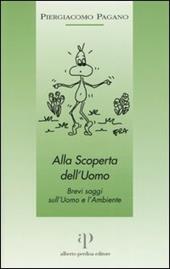 Alla scoperta dell'uomo. Brevi saggi sull'uomo e l'ambiente