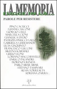 La memoria fugge in là... Parole per resistere  - Libro Alberto Perdisa Editore 2005 | Libraccio.it