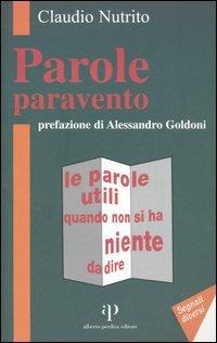 Parole paravento. Le parole utili quando non si ha niente da dire - Claudio Nutrito - Libro Alberto Perdisa Editore 2006, Segnali diversi | Libraccio.it