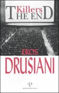Killers. The end - Eros Drusiani - Libro Alberto Perdisa Editore 2006, Bologna città del giallo | Libraccio.it