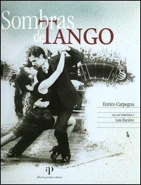 Sombras de tango. Ediz. italiana e spagnola - Enrico Carpegna - Libro Alberto Perdisa Editore 2006, Album | Libraccio.it