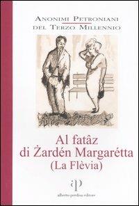 Al fatâz di Zardén Margarétta. (La Flèvia). Con CD Audio  - Libro Alberto Perdisa Editore 2006, Via Emilia | Libraccio.it