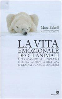 La vita emozionale degli animali - Marc Bekoff - Libro Oasi Alberto Perdisa 2009 | Libraccio.it