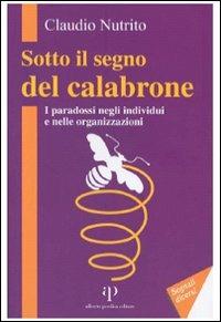 Sotto il segno del calabrone. I paradossi negli individui e nelle organizzazioni - Claudio Nutrito - Libro Alberto Perdisa Editore 2007, Segnali diversi | Libraccio.it