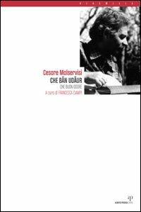 Che ban udaur (che buon odore). Con 3 CD Audio - Cesare Malservisi - Libro Alberto Perdisa Editore 2007, Via Emilia | Libraccio.it