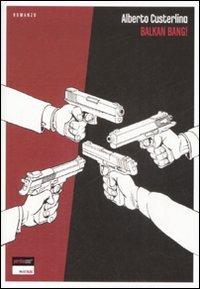 Balkan bang! - Alberto Custerlina - Libro Perdisa Pop 2008, Walkie Talkie | Libraccio.it
