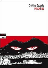Perché no - Cristina Zagaria - Libro Perdisa Pop 2009, Babelesuite | Libraccio.it