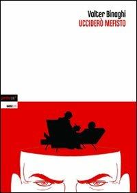 Ucciderò Mefisto - Valter Binaghi - Libro Perdisa Pop 2009, Babelesuite | Libraccio.it