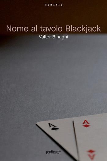 Nome al tavolo Blackjack - Valter Binaghi - Libro Airplane 2013, Corsari | Libraccio.it
