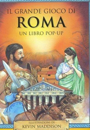 Il grande gioco di Roma - Kevin Maddison - Libro La Nuova Frontiera 2004, Pop-up | Libraccio.it