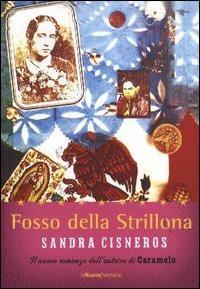 Fosso della Strillona - Sandra Cisneros - Libro La Nuova Frontiera 2005, Liberamente | Libraccio.it