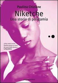 Niketche. Una storia di poligamia - Paulina Chiziane - Libro La Nuova Frontiera 2006, Liberamente | Libraccio.it