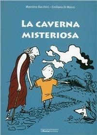 La caverna misteriosa - Emiliano Di Marco, Massimo Bacchini - Libro La Nuova Frontiera 2006, Storie di piccoli filosofi | Libraccio.it