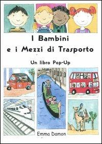 I bambini e i mezzi di trasporto. Libro pop-up - Emma Damon - Libro La Nuova Frontiera 2006, Interculturale | Libraccio.it
