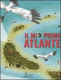 Il mio primo atlante - Benoît Delalandre, Jérémy Clapin - Libro La Nuova Frontiera 2007, Atlanti | Libraccio.it