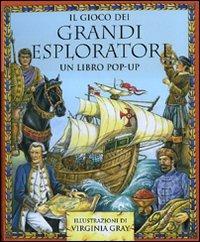 Il gioco dei grandi esploratori. Libro pop-up. Ediz. illustrata - Virginia Gray - Libro La Nuova Frontiera 2007 | Libraccio.it