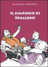 Il simposio di Spallone. Ediz. illustrata - Emiliano Di Marco, Massimo Bacchini - Libro La Nuova Frontiera 2006, Storie di piccoli filosofi | Libraccio.it