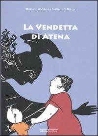 La vendetta di Atena - Emiliano Di Marco, Massimo Bacchini - Libro La Nuova Frontiera 2006, Storie di piccoli filosofi | Libraccio.it