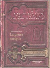 La pietra scolpita. Il libro del tempo. Vol. 1 - Guillaume Prévost - Libro La Nuova Frontiera 2007 | Libraccio.it