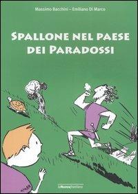 Spallone nel paese dei paradossi - Emiliano Di Marco, Massimo Bacchini - Libro La Nuova Frontiera 2006, Storie di piccoli filosofi | Libraccio.it