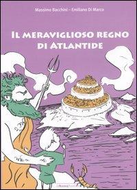 Il meraviglioso regno di Atlantide - Emiliano Di Marco, Massimo Bacchini - Libro La Nuova Frontiera 2006, Storie di piccoli filosofi | Libraccio.it