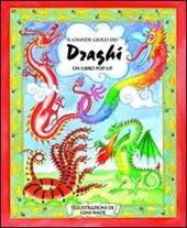 Il grande gioco dei draghi. Libro pop-up. Ediz. illustrata