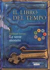 Le sette monete. Il libro del tempo. Vol. 2 - Guillaume Prévost - Libro La Nuova Frontiera 2008 | Libraccio.it