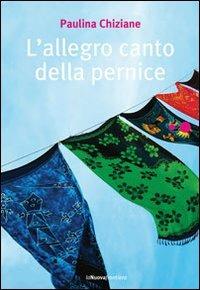 L' allegro canto della pernice - Paulina Chiziane - Libro La Nuova Frontiera 2009, Liberamente | Libraccio.it