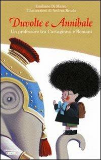 Duvolte e Annibale. Un professore tra cartaginesi e romani - Emiliano Di Marco - Libro La Nuova Frontiera 2009, Piccoli Storici | Libraccio.it