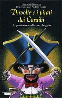 Duvolte e i pirati dei Caraibi. Un professore all'arrembaggio - Emiliano Di Marco - Libro La Nuova Frontiera 2009, Piccoli Storici | Libraccio.it