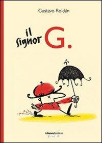 Il signor G. - Gustavo Roldán - Libro La Nuova Frontiera 2010 | Libraccio.it